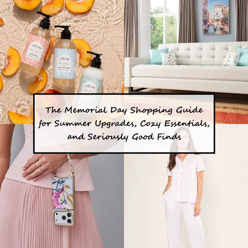 The Memorial Day Shopping Guide for Summer Upgrades, Cozy Essentials, and Seriously Good Finds