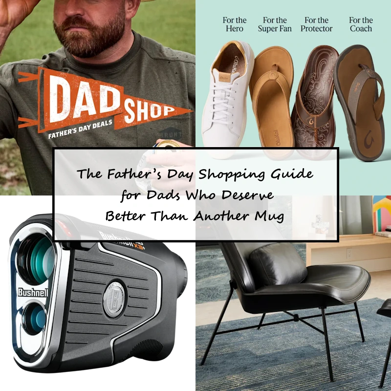The Father’s Day Shopping Guide for Dads Who Deserve Better Than Another Mug